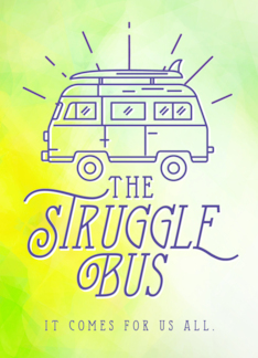 The Struggle Bus...