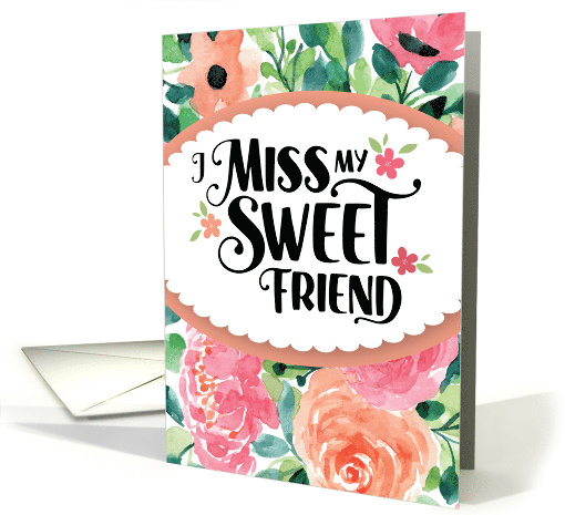 I Miss my Sweet Friend with Watercolor Floral Background card