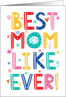 Happy Mother’s Day Best Mom Like Ever card