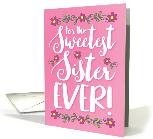 Thank You Sister For the Sweetest Sister Ever with Flowers card