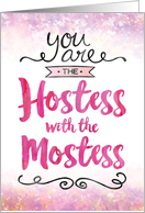 Hostess Thanks You are the Hostess with the Mostess card