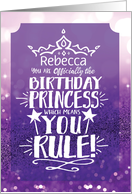 Custom Front You are Officially The Birthday Princess Means YOU RULE card