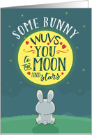 Thinking of You Some Bunny Wuvs You to the Moon and Stars card