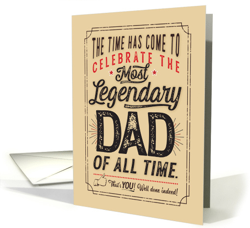 Happy Birthday for the Most Legendary Dad of all Time card (1686904)