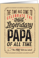Happy Birthday for the Most Legendary Papa of all Time card