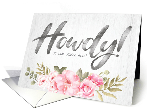 Howdy So Glad You Are Here with Watercolor Flowers and Wood card