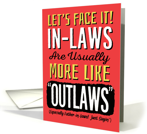 Father in Law Father's Day Funny In Laws can be more like Outlaws card