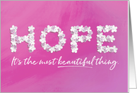 Breast Cancer Encouragement HOPE It’s the Most Beautiful Thing card