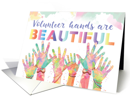 Volunteer Appreciation Volunteer Hands are BEAUTIFUL card (1703974)