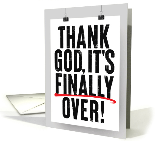 Happy New Year Thank God it's Finally Over card (1713484)