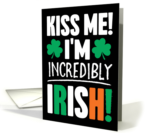 Kiss Me Im Incredibly Irish Happy St Patricks Day card (1726058)