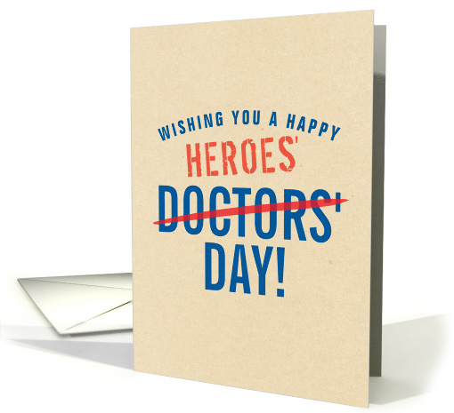 Happy Doctors' Day Cross Out to Happy Heroes' Day on... (1729634)