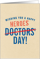 Happy Doctors’ Day Cross Out to Happy Heroes’ Day on Kraft Background card