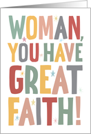 Woman You Have Great Faith Religious Encouragement card