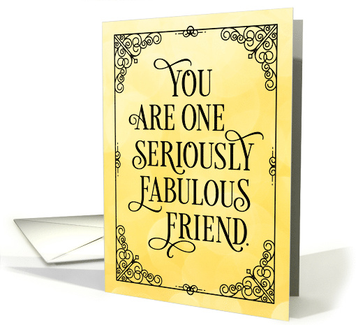Thinking of You One Seriously Fabulous Friend with Vintage Frame card