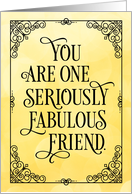Thinking of You One Seriously Fabulous Friend with Vintage Frame card