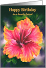 Birthday for Friend Hibiscus Colorful Tropical Flower Custom card