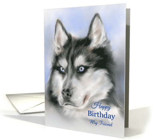 Siberian Husky Dog Art Birthday Personalized for Friend card (1585266)