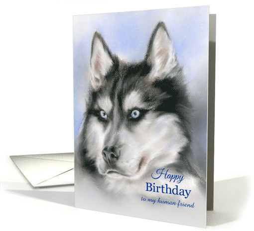 Custom Siberian Husky Pastel Art Birthday from the Dog card (1585268)