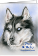 Custom Siberian Husky Pastel Art Birthday from the Dog card