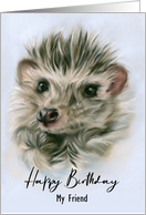 Birthday for Friend Fuzzy Hedgehog Pastel Pet Art Personalized card