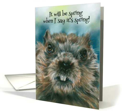 Groundhog Day Humor Furry Woodchuck with Attitude Spring Forecast card