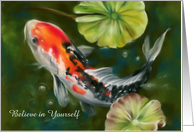 Encouragement Believe in Self Colorful Koi Fish with Lily Pads Custom card