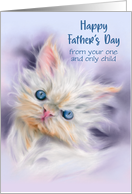 Fathers Day from Only Child Cute Persian Kitten with Blue Eyes Custom card