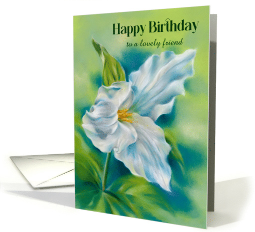 For Friend Birthday White Trillium Wildflower Art Custom card