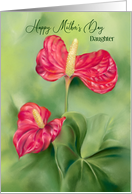For Daughter on Mothers Day Red Anthurium Flowers Custom card