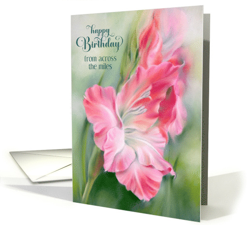 Birthday From Across the Miles Pink Gladiolus Flower Custom card