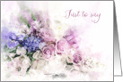 Just To Say Watercolor Flower Posy card
