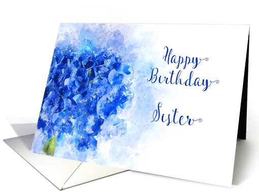 Happy Birthday Sister Watercolor of a Blue Hydrangea Flower card