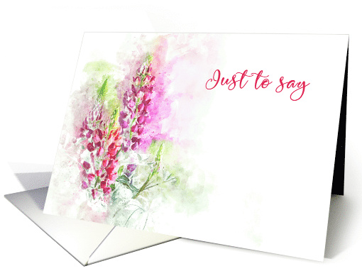 Just to Say Card Note Watercolor of Pink Lupins card (1631198)