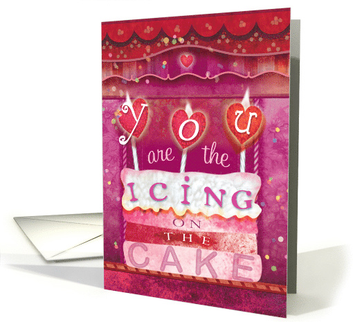 You are the Icing on the Cake Valentine card (1506622)