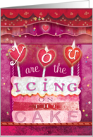 You are the Icing on the Cake Valentine card