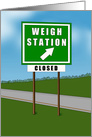 Weigh Station Closed Highway Sign Rhyming Truck Driver Appreciation card