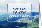 Encouragement Say Yes to New Adventures and Follow Your Dreams card