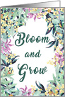 Bloom and Grow Encouragment Flowers and Foliage Inspirational Quote card