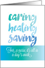 Nurses Day Caring Healing Saving All in a Day’s Work card