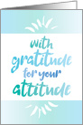 Employee Appreciation With Gratitude for your Attitude card