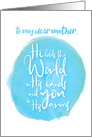 Encouragement Mother He Holds the World in His Hands You in His Arms card