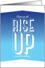 Encouragement I Know You Will Rise Up to Meet This Challenge card