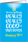 70th Birthday You’re Getting Really Good at Birthdays card