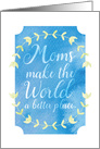 Mother’s Day Textured Appearance Make the World a Better Place card