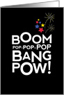 Fourth of July BOOM POP BANG POW card