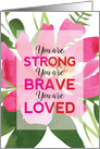 Encouragement for Her Strong Brave Loved card