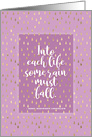 Encouragement Into Each Life Some Rain Must Fall w Digital Gold Effect card