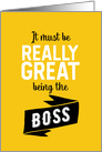 Funny Must Be Really Great Boss’s Day from Group with Distressed Type card