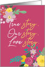 True Story Our Story Love Story Anniversary card